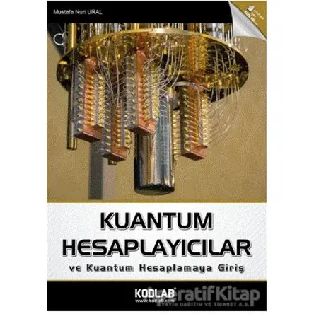 Kuantum Hesaplayıcılar ve Kuantum Hesaplamaya Giriş - Mustafa Nuri Ural - Kodlab Yayın Dağıtım