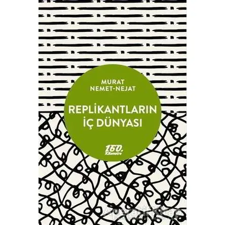 Replikantların İç Dünyası - Murat Nemet Nejat - 160. Kilometre Yayınevi