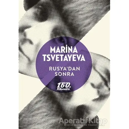 Rusya’dan Sonra - Marina Tsvetayeva - 160. Kilometre Yayınevi