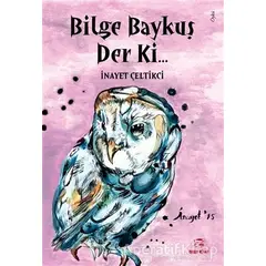 Bilge Baykuş Derki... - İnayet Çeltikci - Onur Kitap