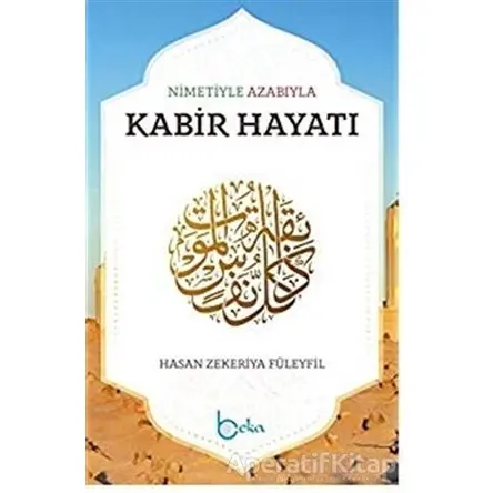 Nimetiyle Azabıyla Kabir Hayatı - Hasan Zekeriya Füleyfil - Beka Yayınları