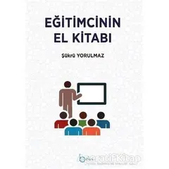 Eğitimcinin El Kitabı - Şükrü Kerim Yorulmaz - Beka Yayınları