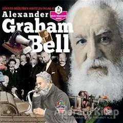 Alexander Graham Bell - Dünyayı Değiştiren Muhteşem İnsanlar - Kolektif - Yağmur Çocuk