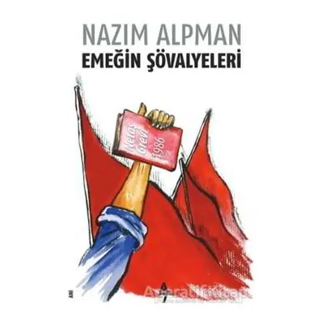 Emeğin Şövalyeleri - Nazım Alpman - A7 Kitap