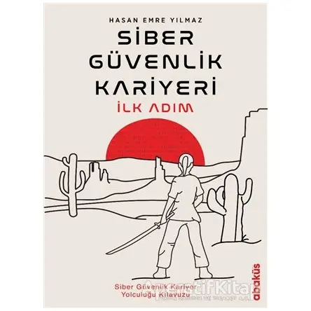 Siber Güvenlik Kariyeri İlk Adım - Hasan Emre Yılmaz - Abaküs Kitap