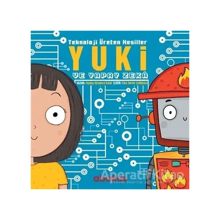 Yuki ve Yapay Zeka - Teknoloji Üreten Nesiller - Zeynep Kömürcü - Abaküs Kitap