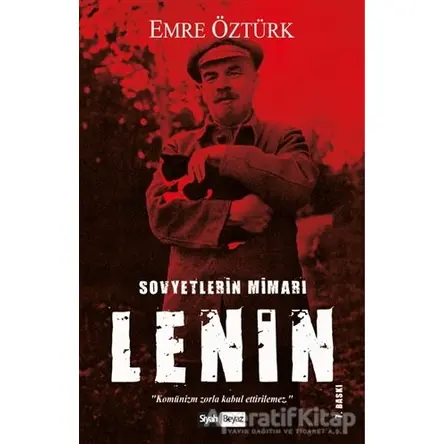 Sovyetlerin Mimarı Lenin - Emre Öztürk - Siyah Beyaz Yayınları