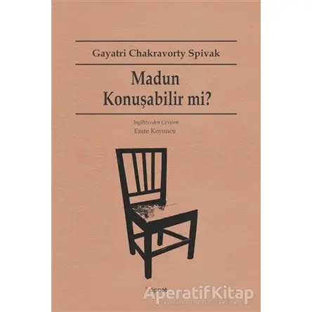 Madun Konuşabilir mi? - Gayatri Chakravorty Spivak - Dipnot Yayınları