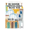 Bu Şehrin Mutfaklarında Bıçak Yok - Halid Halife - Delidolu