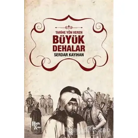 Tarihe Yön Veren Büyük Dehalar - Serdar Kayıhan - Halk Kitabevi