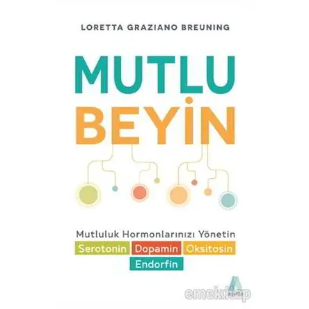 Mutlu Beyin - Loretta Graziano Breuning - Aganta Yayınları