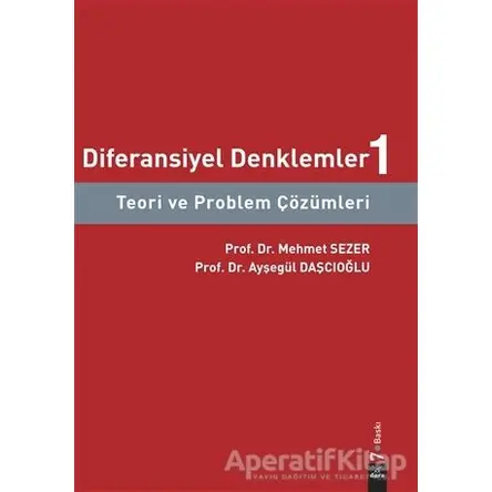 Diferansiyel Denklemler 1: Teori ve Problem Çözümleri - Ayşegül Daşcıoğlu - Dora Basım Yayın