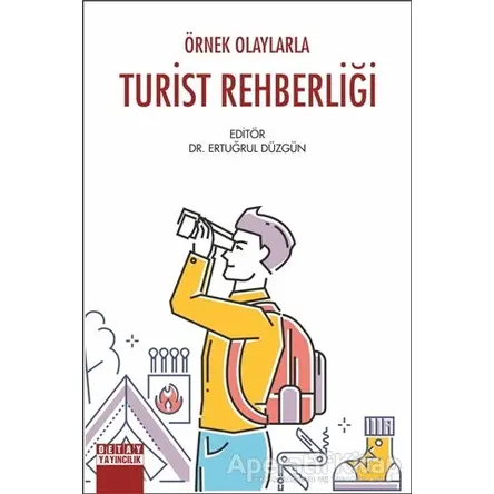 Örnek Olaylarla Turist Rehberliği - Ertuğrul Düzgün - Detay Yayıncılık