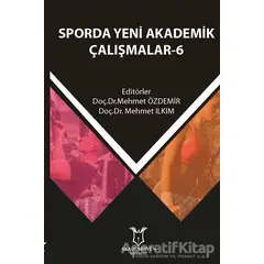 Sporda Yeni Akademik Çalışmalar - 6 - Mehmet Ilkım - Akademisyen Kitabevi