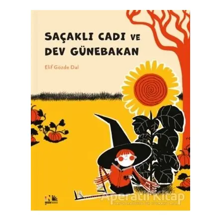 Saçaklı Cadı ve Dev Günebakan - Elif Gözde Dal - Nesin Yayınevi