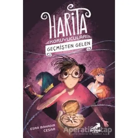 Geçmişten Gelen - Harita Koruyucuları - Esra Bahadır Cesar - Erdem Çocuk