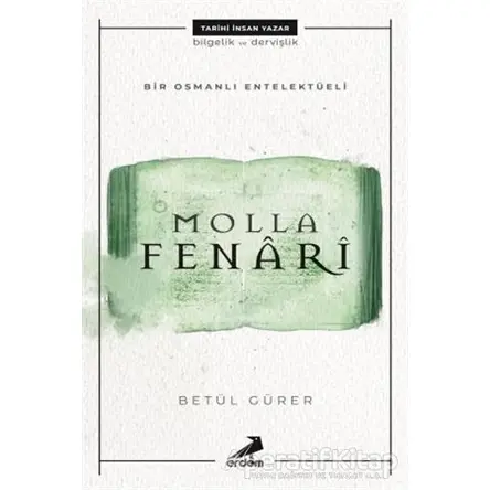 Molla Fenari - Bir Osmanlı Entelektüeli - Betül Gürer - Erdem Yayınları