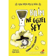 Bilim Ne Güzel Şey – Uçuk Kaçık Ayşe ile Bilim 1 - Şebnem Güler Karacan - Erdem Çocuk