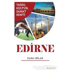 Tarih Kültür Sanat Kenti Edirne - Ender Bilar - Hiperlink Yayınları