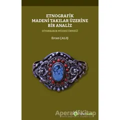 Etnografik Madeni Takılar Üzerine Bir Analiz - Ercan Çalış - Hiperlink Yayınları