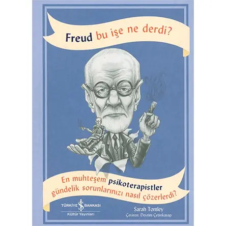 Freud Bu İşe Ne Derdi? - Sarah Tomley - İş Bankası Kültür Yayınları