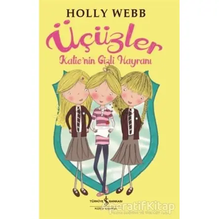 Katienin Gizli Hayranı - Üçüzler - Holly Webb - İş Bankası Kültür Yayınları
