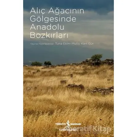 Alıç Ağacının Gölgesinde Anadolu Bozkırları - Kolektif - İş Bankası Kültür Yayınları