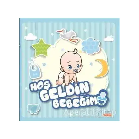 Hoş Geldin Bebeğim ( Erkek ) - Özge Ceren Kalender - Yakamoz Yayınevi