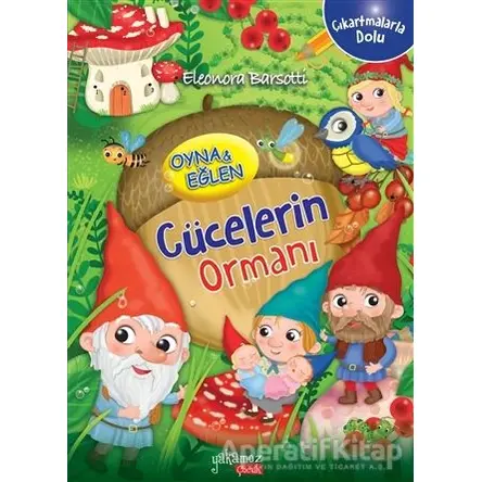 Cücelerin Ormanı - Oyna ve Eğlen - Eleonora Barsotti - Yakamoz Yayınevi