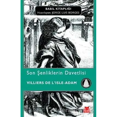 Son Şenliklerin Davetlisi - Villiers de I’Isle-Adam - Kırmızı Kedi Yayınevi