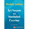 İyi Yaşam ve Mutluluk Üzerine - Haluk Şahin - Kırmızı Kedi Yayınevi