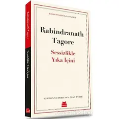Sessizlikle Yıka İçini - Rabindranath Tagore - Kırmızı Kedi Yayınevi