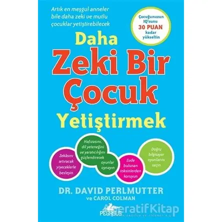 Daha Zeki Bir Çocuk Yetiştirmek - David Perlmutter - Pegasus Yayınları