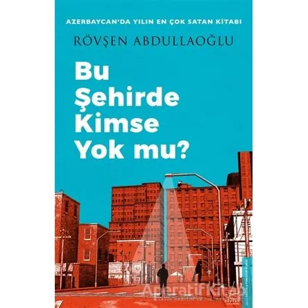 Bu Şehirde Kimse Yok mu? - Rövşen Abdullaoğlu - Destek Yayınları