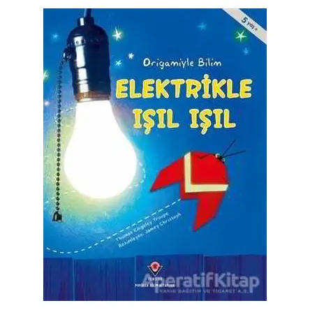 Elektrikle Işıl Işıl - Origamiyle Bilim - Thomas Kingsley Troupe - TÜBİTAK Yayınları