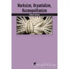 Marksizm, Oryantalizm, Kozmopolitanizm - Gilbert Achcar - Ayrıntı Yayınları