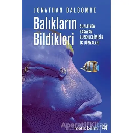 Balıkların Bildikleri - Jonathan Balcombe - Metis Yayınları