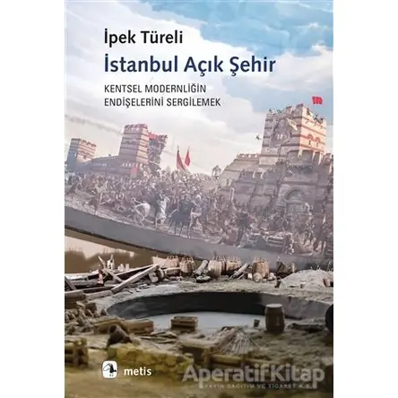 İstanbul Açık Şehir - İpek Türeli - Metis Yayınları