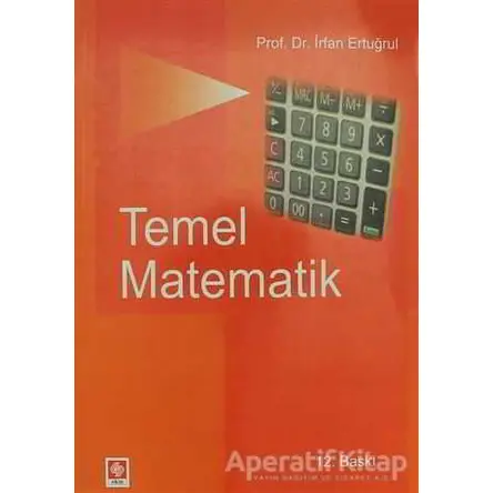 Temel Matematik - İrfan Ertuğrul - Ekin Basım Yayın - Akademik Kitaplar