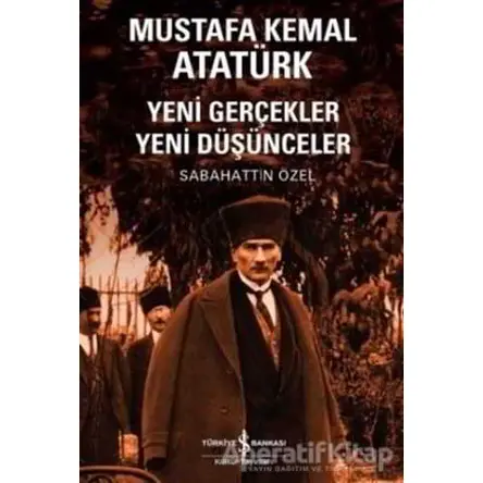 Mustafa Kemal Atatürk - Sabahattin Özel - İş Bankası Kültür Yayınları