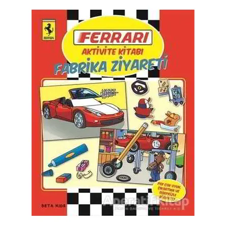 Ferrari Aktivite Kitabı: Fabrika Ziyareti - Kolektif - Beta Kids