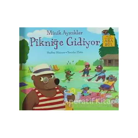 Minik Ayıcıklar Pikniğe Gidiyor - Heather Maisner - 1001 Çiçek Kitaplar