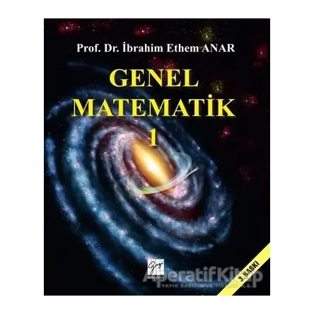 Genel Matematik 1 - İbrahim Ethem Anar - Gazi Kitabevi