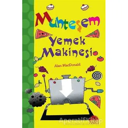 Muhteşem Yemek Makinesi - Alan MacDonald - Martı Çocuk Yayınları