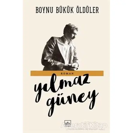 Boynu Bükük Öldüler - Yılmaz Güney - İthaki Yayınları