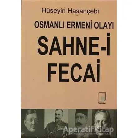 Osmanlı Ermeni Olayı Sahne-i Fecai - Hüseyin Hasançebi - Pencere Yayınları