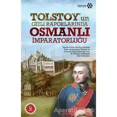 Tolstoy’un Gizli Raporlarında Osmanlı İmparatorluğu - F. S. Oreşkova - Yeditepe Yayınevi