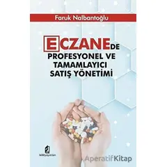 Eczanede Profesyonel ve Tamamlayıcı Satış Yönetimi - Faruk Nalbantoğlu - Kilit Yayınevi