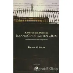 Kürdistan’dan Dünya’ya İnsanlığın Bitmeyen Çilesi - Dursun Ali Küçük - Peri Yayınları