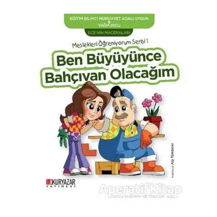 Ben Büyüyünce Bahçıvan Olacağım - Ecenin Maceraları - Mürüvvet Adalı Uygun - Okuryazar Yayınevi